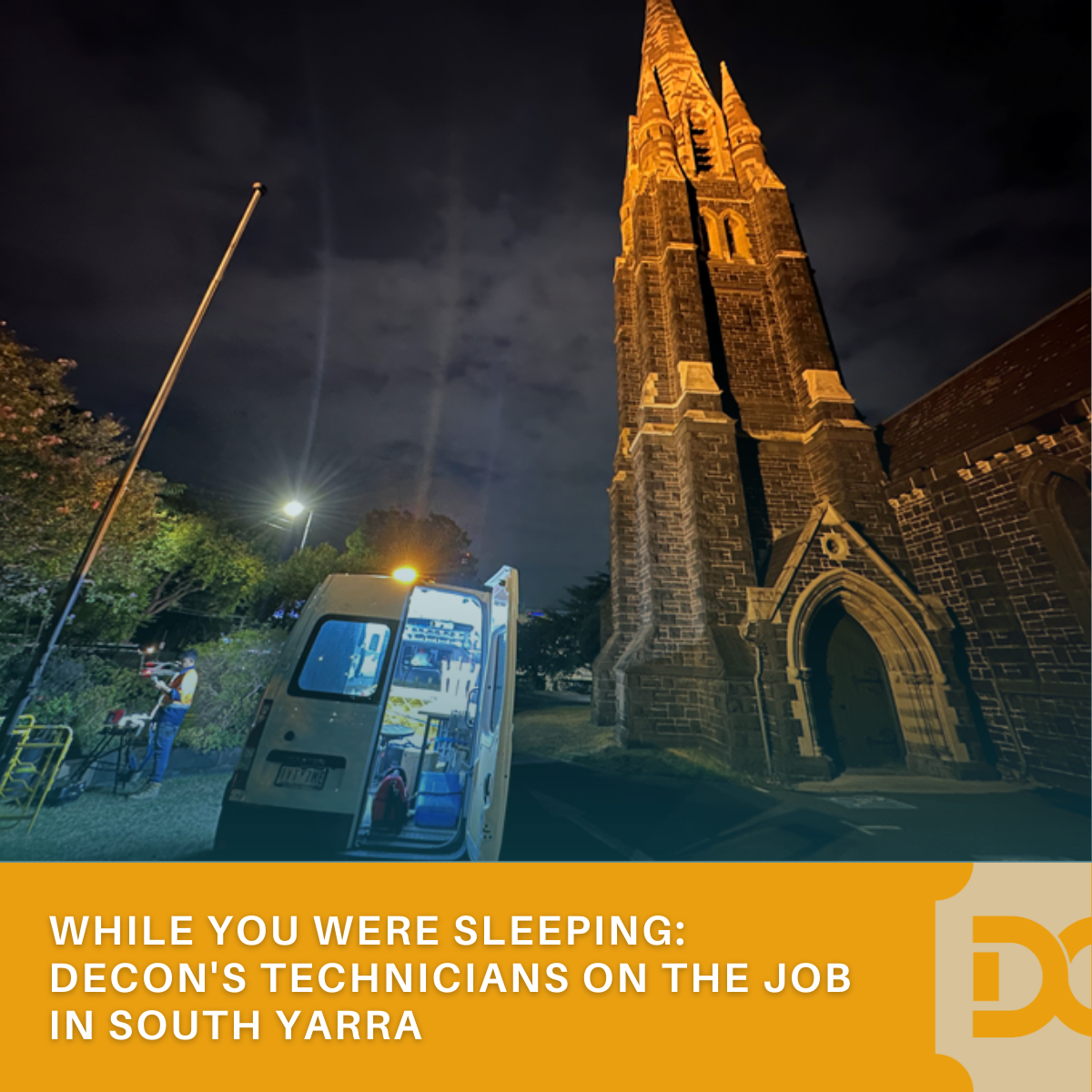 While You Were Sleeping: Decon's Technicians on the Job in South Yarra